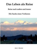 Das Leben als Reise: Reise nach aussen und innen