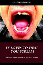 It Loves To Hear Your Scream