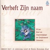 Verheft Zijn Naam - 50 jaar van Bond van Zangvereniging der Gereformeerde Gemeenten