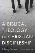 A Biblical Theology of Christian Discipleship