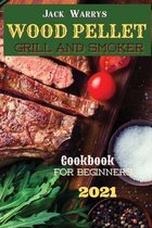 Wood Pellet Grill Smoker Cookbook for Beginners 2021