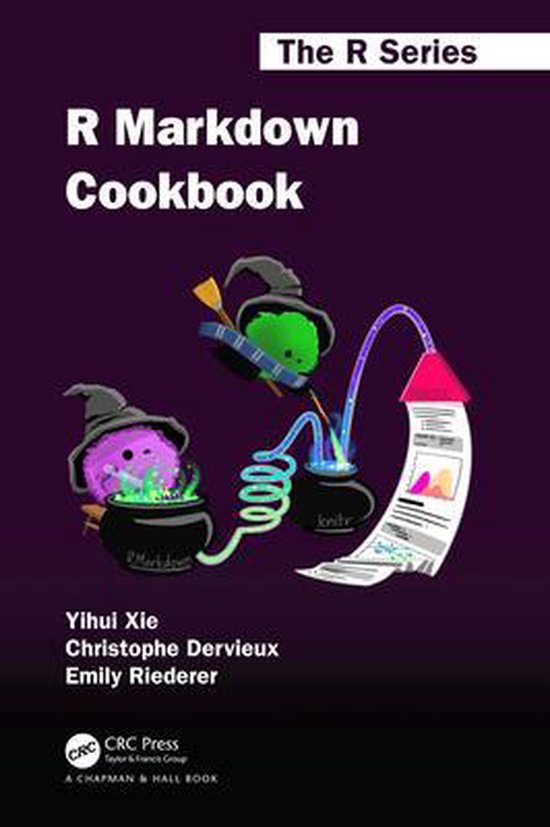 Chapman & Hall/CRC The R Series- R Markdown Cookbook