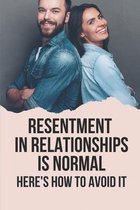 Resentment In Relationships Is Normal: Here's How To Avoid It