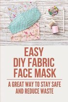 Easy DIY Fabric Face Mask: A Great Way To Stay Safe And Reduce Waste