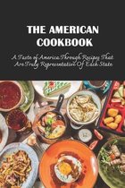 The American Cookbook: A Taste of America Through Recipes That Are Truly Representative Of Each State