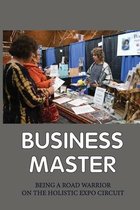 Business Master: Being A Road Warrior On The Holistic Expo Circuit