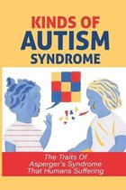 Kinds Of Autism Syndrome: The Traits Of Asperger's Syndrome That Humans Suffering