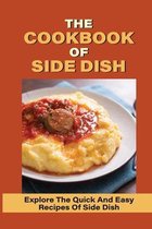 The Cookbook Of Side Dish: Explore The Quick And Easy Recipes Of Side Dish