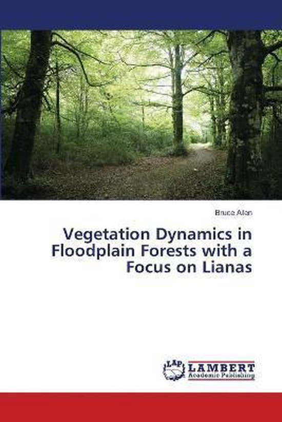 Vegetation Dynamics in Floodplain Forests with a Focus on Lianas ...