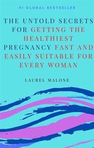 The Untold Secrets For Getting the Healthiest Pregnancy Fast and Easily Suitable For Every Woman