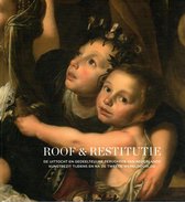 Roof & restitutie - De uittocht en gedeeltelijke terugkeer van Nederlands kunstbezit tijdens en na de Tweede Wereldoorlog