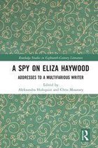 Routledge Studies in Eighteenth-Century Literature - A Spy on Eliza Haywood