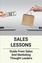 Sales Lessons: Guide From Sales And Marketing Thought Leaders