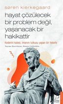 Soren Kierkegaard   Hayat Çözülecek Bir Problem Değil
