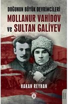 Doğunun Büyük Devrimcileri Mollanur Vahidov ve Sultan Galiyev