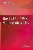 The 1937 1938 Nanjing Atrocities
