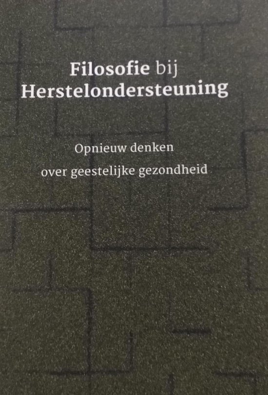 Filosofie bij herstelondersteuning. Opnieuw denken over geestelijke gezondheid