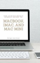Ridiculously Simple Tech-The Ridiculously Simple Guide to MacBook, iMac, and Mac Mini