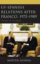 The Harvard Cold War Studies Book Series- US–Spanish Relations after Franco, 1975–1989