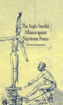 The Anglo Swedish Alliance Against Napoleonic France