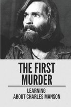 The First Murder: Learning About Charles Manson