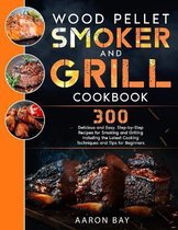 Wood Pellet Smoker and Grill Cookbook