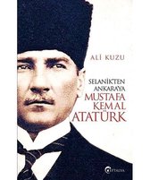 Selanik'ten Ankara'ya Mustafa Kemal Atatürk