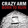 Crazy Arm - Born To Ruin (CD)