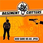 Basement Crifters - God Saves Us As Jpegs (CD)