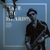 Tinez Roots Club - Have You Heard ?! (CD)