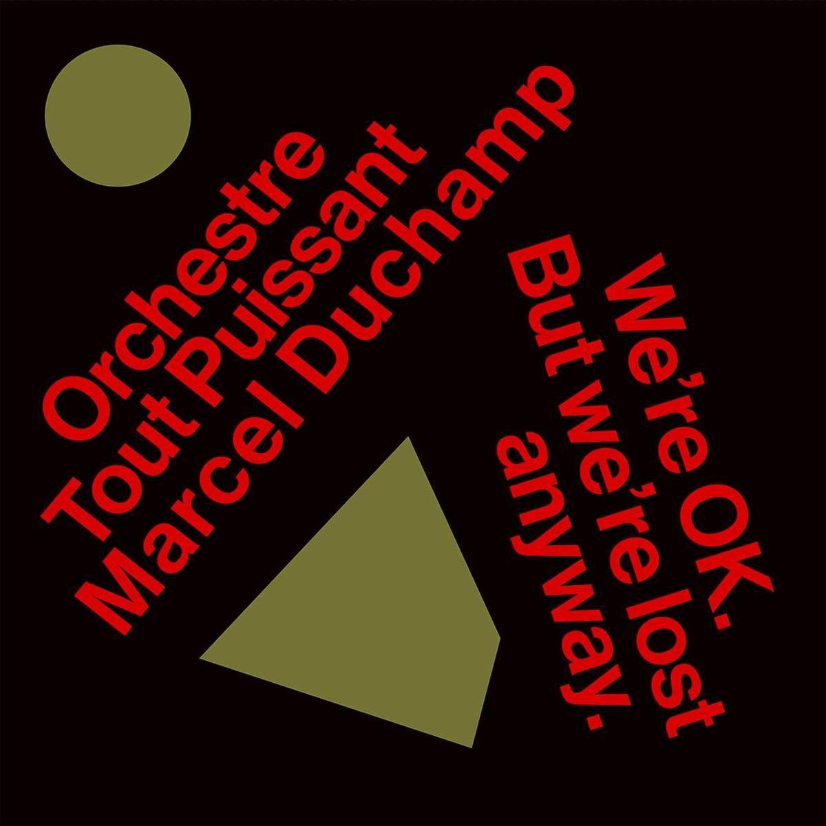 Orchestre Tout Puissant Marcel Duchamp - We're Okay. But We're Lost Anyway (LP)