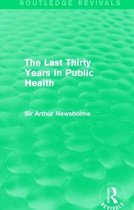 Routledge Revivals-The Last Thirty Years in Public Health (Routledge Revivals)