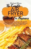 The Complete Air Fryer Cookbook For Beginners