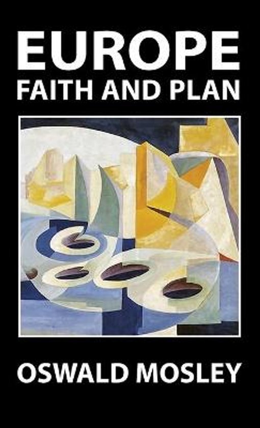 Livre "EUROPE FAITH AND PLAN" par Oswald Mosley avec des formes géométriques abstraites bleues, jaunes et brunes sur la couverture.