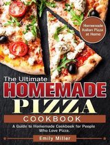 The Ultimate Homemade Pizza Cookbook