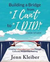 Building a Bridge from I Can't to I DID! Book Study