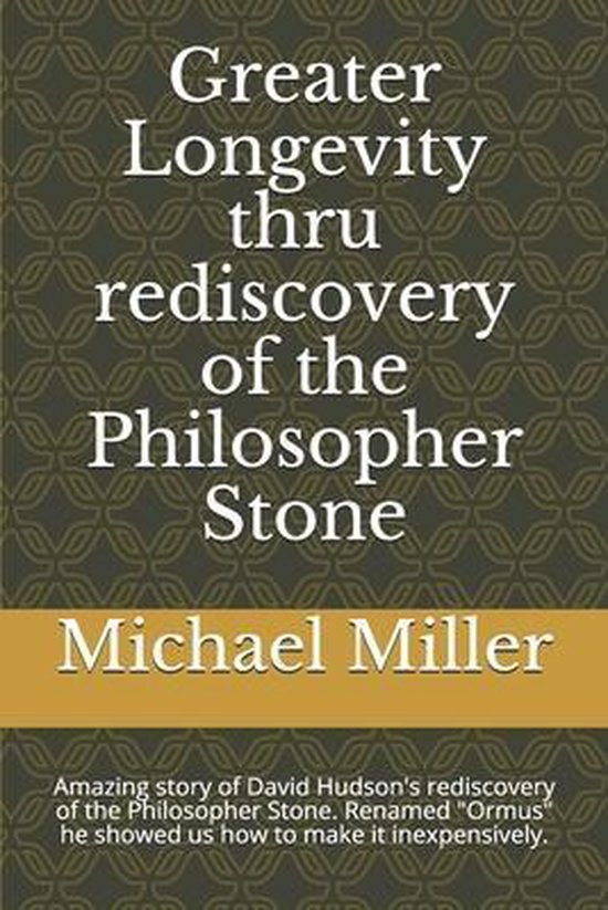Greater Longevity thru rediscovery of the Philosopher Stone