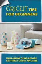 Cricut Tips For Beginners: Must-Know Thing Before Getting A Cricut Machine