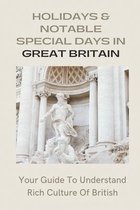 Holidays & Notable Special Days In Great Britain: Your Guide To Understand Rich Culture Of British