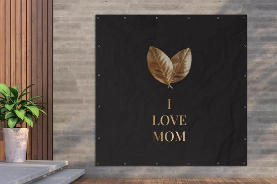Tuinposter 200x200 cm - Tuindecoratie Mama - I love mom - Spreuken - Quotes - Poster voor in de tuin - Buiten decoratie - Schutting tuinschilderij - Tuindoek muurdecoratie - Wanddecoratie balkondoek