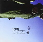 Trolis & The Giberlingers - Quark Gluon Plasma (CD)