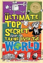 The Ultimate Top Secret Guide to Taking Over the World