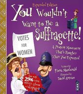 You Wouldn't Want To Be A Suffragette!