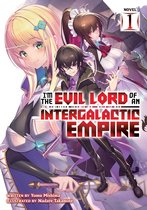 I'm the Evil Lord of an Intergalactic Empire! (Light Novel)- I'm the Evil Lord of an Intergalactic Empire! (Light Novel) Vol. 1