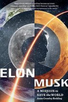 Elon Musk: A Mission to Save the World