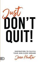Just Don't Quit!