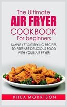 The Ultimate Air Fryer Cookbook for Beginners