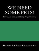We Need Some Pets!