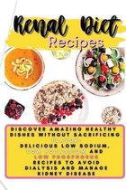 Renal Diet Recipes: Discover Amazing Healthy Dishes Without Sacrificing Flavor