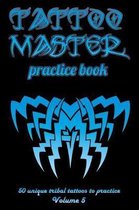 Tattoo Master practice book - 50 unique tribal tattoos to practice